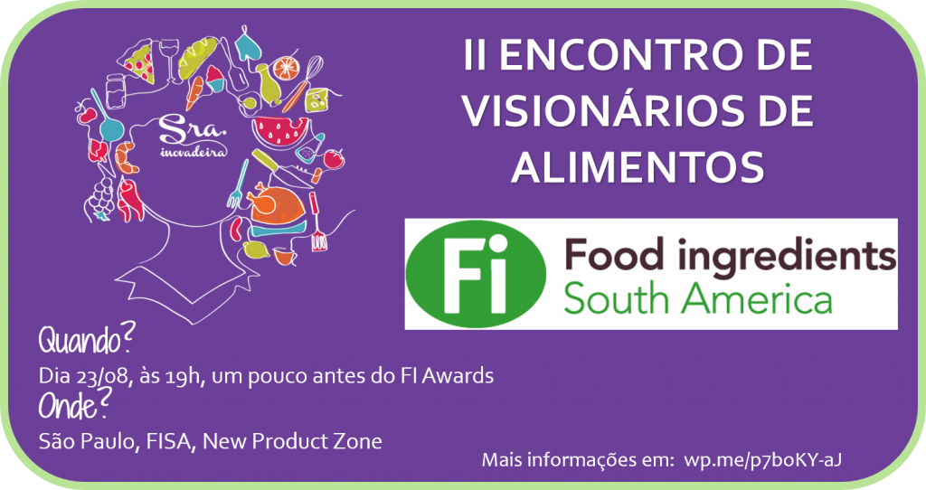 encontro, P&D, alimentos, inovação, food ingredients, FISA, visionário, visionária